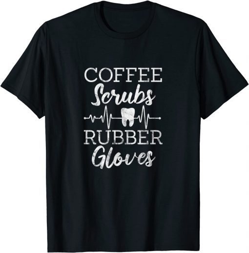 Coffee Scrubs Rubber Gloves Dentist Dental Assistant Grunge T-Shirt