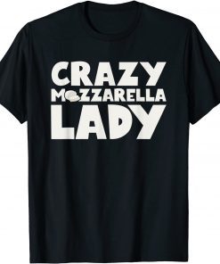 Crazy Mozzarella Lady T-Shirt