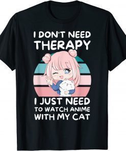 Cute Anime Girl with cat wtach anime Cat Anime lover Therapy T-Shirt