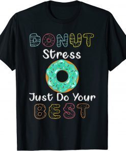 Donut Stress Just Do Your Best Test Day Teacher T-Shirt