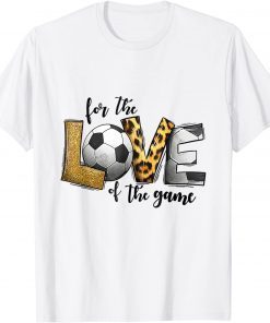 For The Love of the Game Soccer Ball Mom Mothers Day T-Shirt