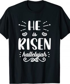 He Is Risen Hallelujah Easter Christian Religious Jesus T-Shirt