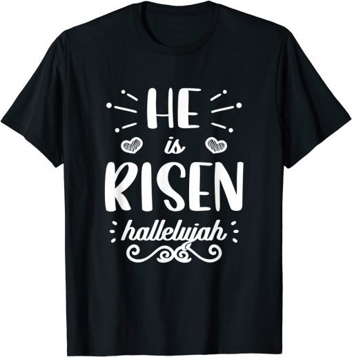 He Is Risen Hallelujah Easter Christian Religious Jesus T-Shirt