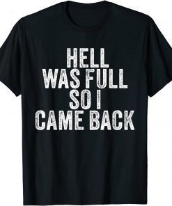 Hell Was Full So I Came Back T-Shirt