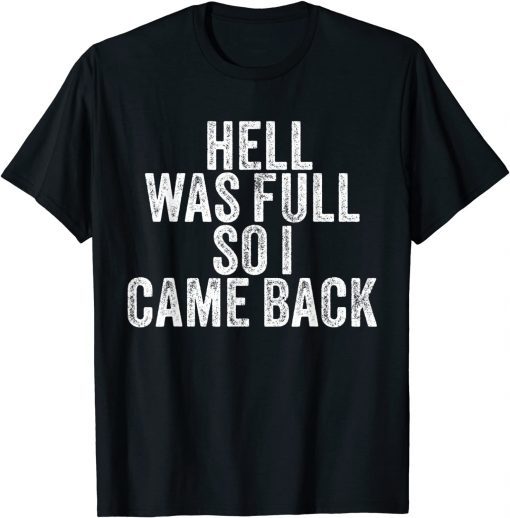 Hell Was Full So I Came Back T-Shirt