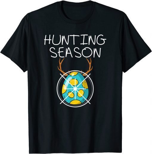 Hunting Season Eggs Deer Easter Day Egg Hunt Hunter T-Shirt