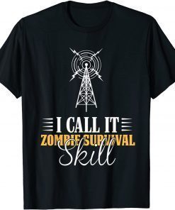 I Call It Zombie Survival Skill Ham Radio T-Shirt