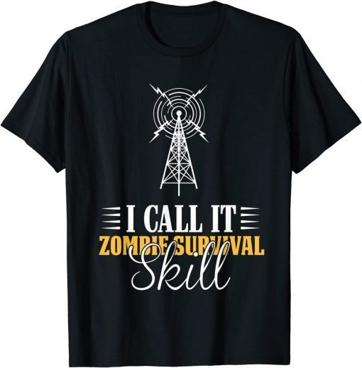 I Call It Zombie Survival Skill Ham Radio T-Shirt