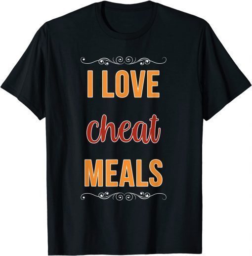 I Love Cheat Meals Food Vlogger Healthy Meals Restaurant T-Shirt