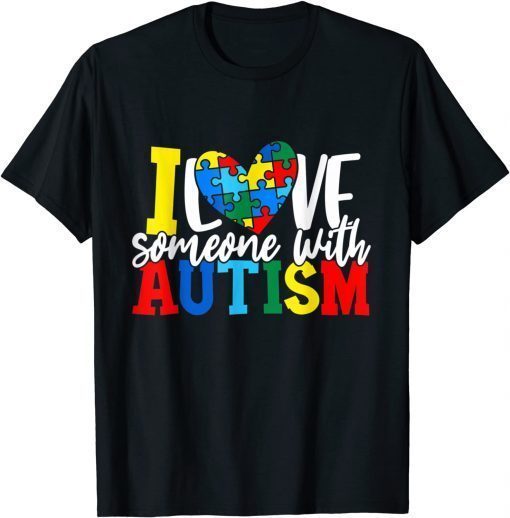 I Love Someone With Autism Autistic Awareness T-Shirt