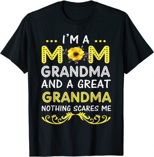 I'm A Mom Grandma Great Nothing Scares Me Mothers Day T-Shirt