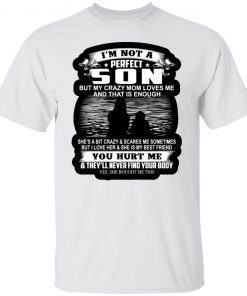 I’m not a perfect but my crazy mom loves me shirt