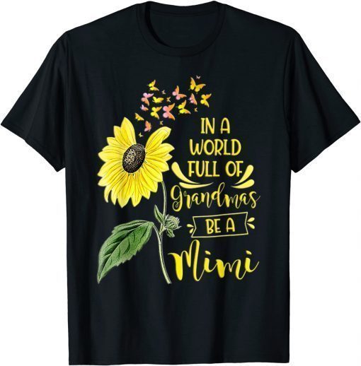 In A World Full Of Grandmas Be A Mimi Mother's Day T-Shirt