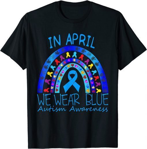 In April We Wear Blue Autistic Rainbow COOL Autism Awareness T-Shirt