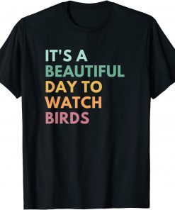 It's A Beautiful Day To Watch Birds T-Shirt