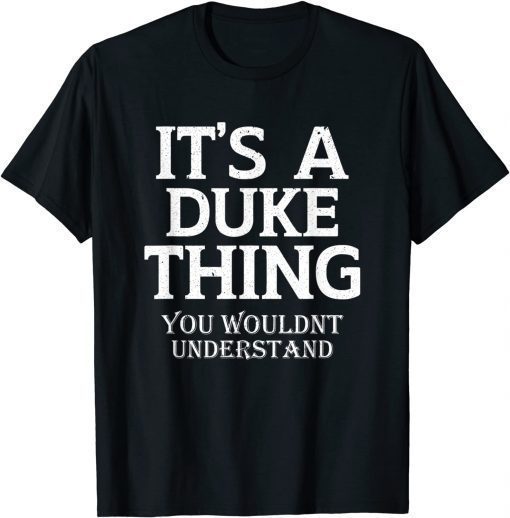 Its A DUKE Thing You Wouldn't Understand Matching Family Tee Shirt