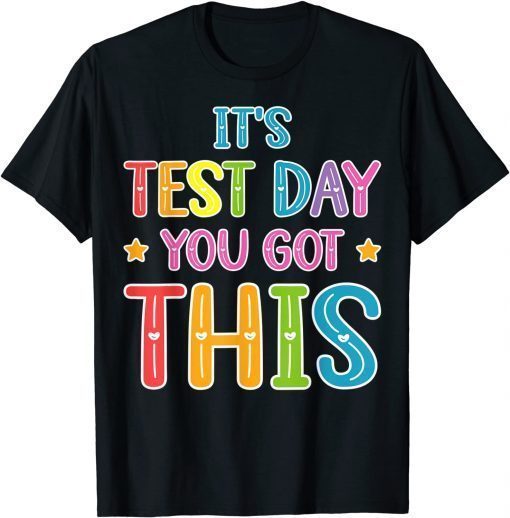 It's Test Day You Got This Teacher Testing Day T-Shirt