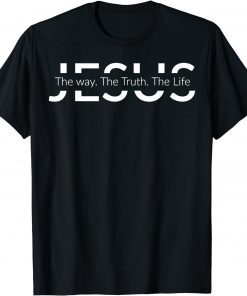 Jesus The Way The Truth The Life Christian T-Shirt