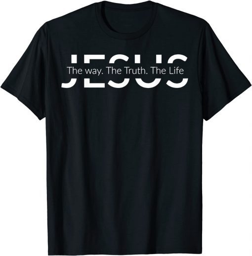 Jesus The Way The Truth The Life Christian T-Shirt