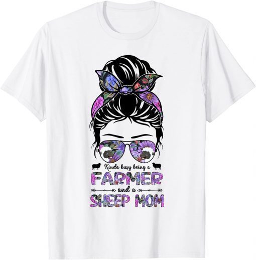 Kinda Busy Being A Sheep Mom Messy Bun Floral Farmer T-Shirt