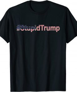 #StupidTrump anti-Trump Pro Joe stupid-Trump T-Shirt