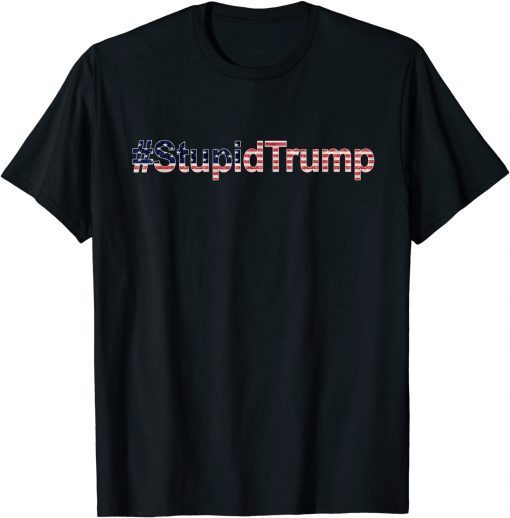 #StupidTrump anti-Trump Pro Joe stupid-Trump T-Shirt