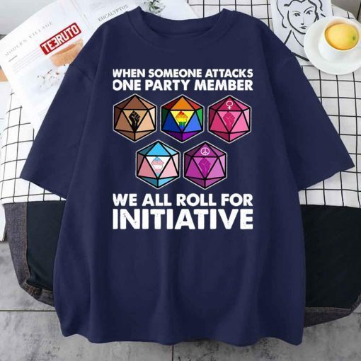 When Someone Attacks One Party Member We Roll For Initiative T-Shirt