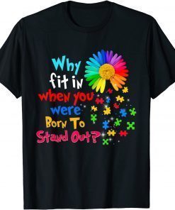 Why Fit In When You Were Born To Stand Out Autism Awareness T-Shirt