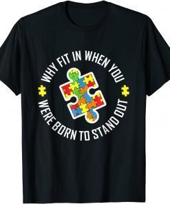 Why Fit In When You Were Born To Stand Out Autism Piece T-Shirt