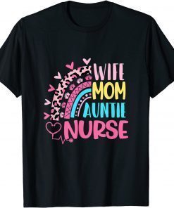 Wife Mom Auntie Nurse Mothers Day Nurses Day Leopard Rainbow T-Shirt