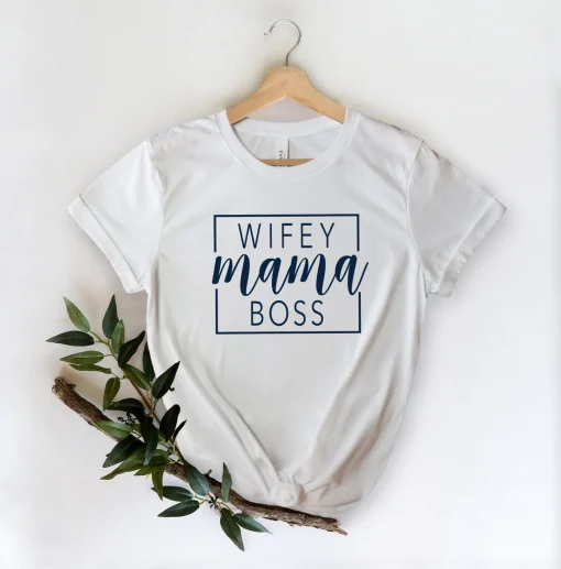 Wifey Mama Boss Mother’s Day Tee Shirt