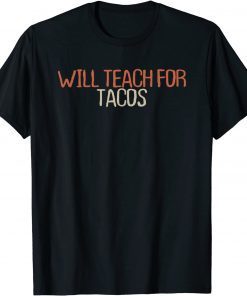 Will Teach For Tacos T-Shirt