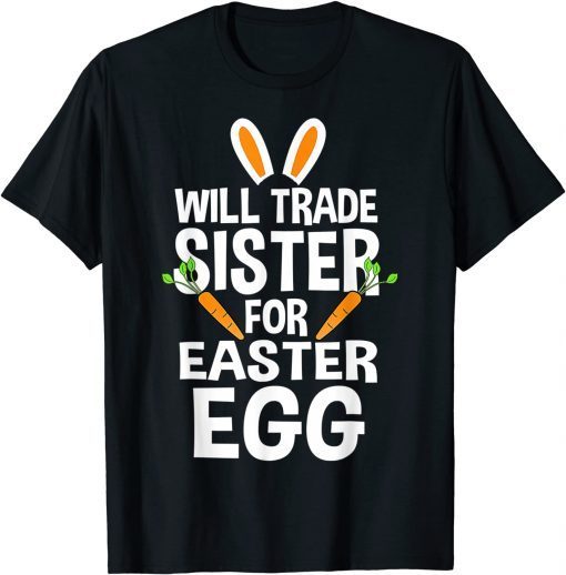 Will Trade Sister For Easter Egg Easter T-Shirt