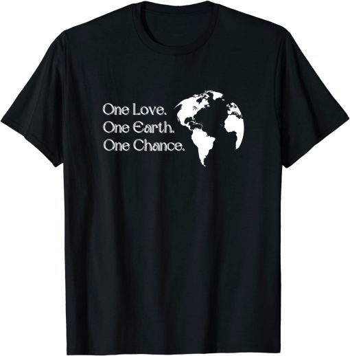 World Environment Day One Love One Earth One Chance T-Shirt