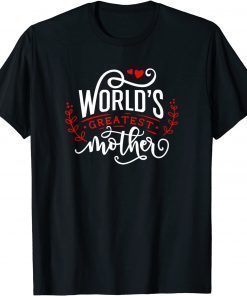 World's Greatest Mother Happy Mother's Day For The Best Mom T-Shirt