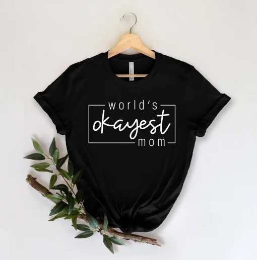 World's Okayest Mom Mother's Day Shirt