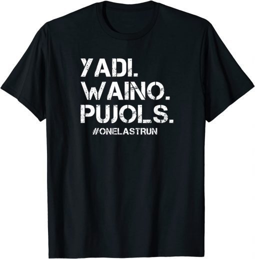 Yadi Waino Pujols #Onelastrun Baseball Softball Lover T-Shirt