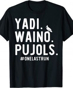 Yadi Waino Pujols #Onelastrun T-Shirt