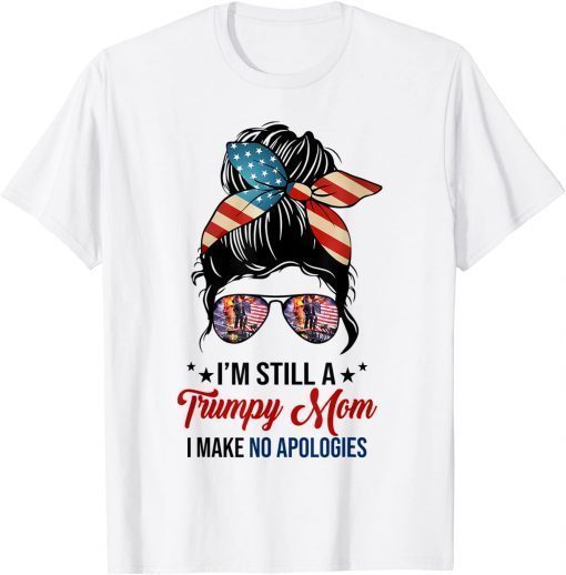 Yes I'm A Trumpy Mom I Make No Apologies Bunny Hair US Flag T-Shirt