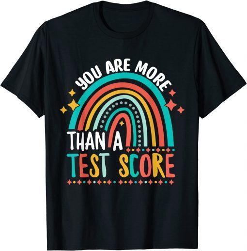 You Are More Than A Test Score Cool Rainbow Test Day Teacher T-Shirt