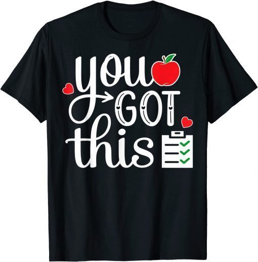 You Got This Teacher Student Testing Day T-Shirt