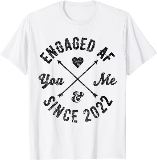 You & Me Since 2022 Engaged AF T-Shirt