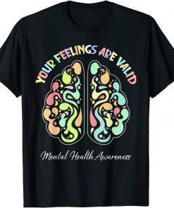 Your Feelings Are Valid Mental Health Awareness T-Shirt