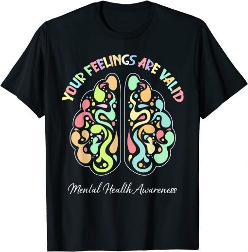 Your Feelings Are Valid Mental Health Awareness T-Shirt