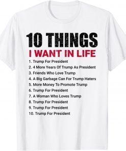 10 Things I Want In Life Women For Trump T-Shirt