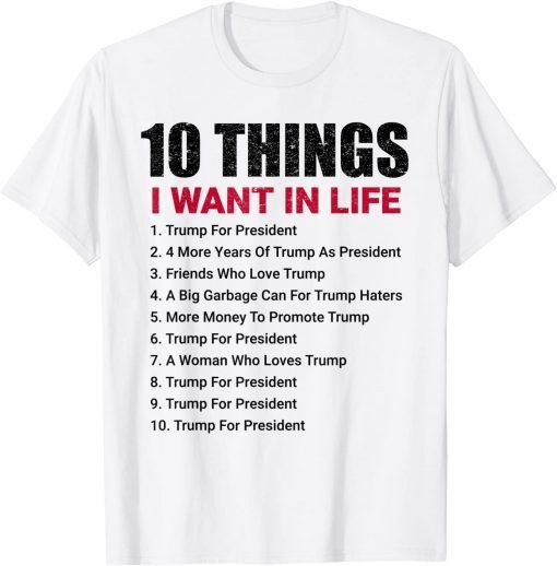 10 Things I Want In Life Women For Trump T-Shirt