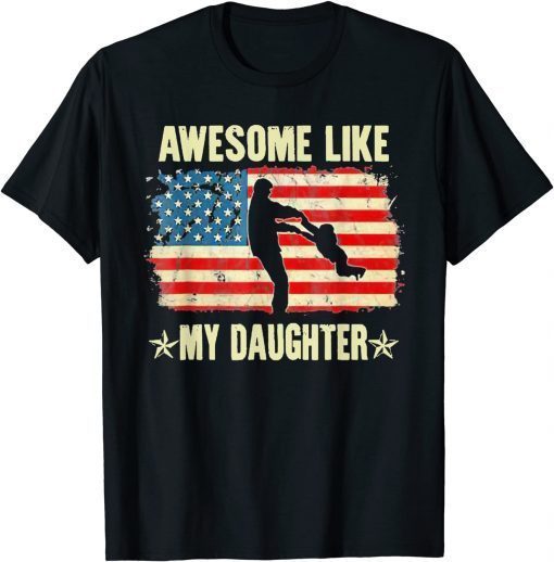 4th Of July Awesome Like My Daughter Vintage Father's Day Tee Shirt