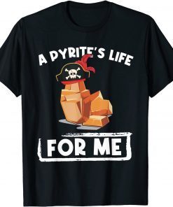 A Pyrites Life For Me Geology Pirates Geologist T-Shirt