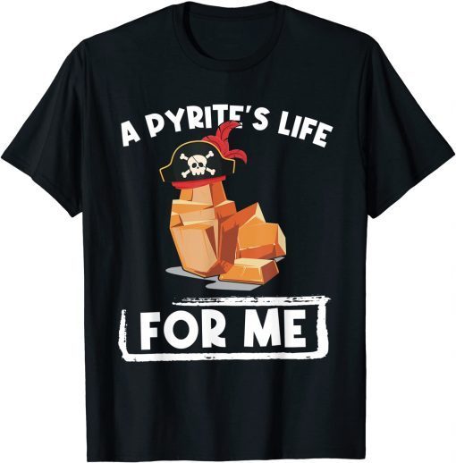 A Pyrites Life For Me Geology Pirates Geologist T-Shirt