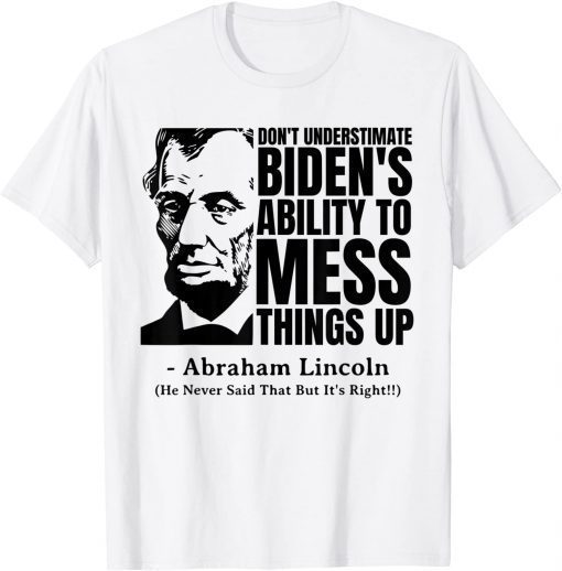 Abraham Lincoln Republican Anti Biden Quote T-Shirt